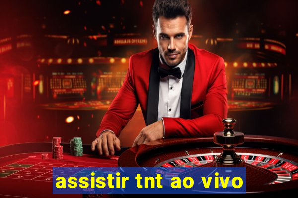 assistir tnt ao vivo